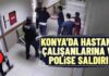 Konya'daki hastanede silahlı saldırı! Doktor ve saldırgan öldü!