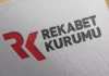 Rekabet Kurulu'ndan 7 şirkete soruştuma başlatıldı!